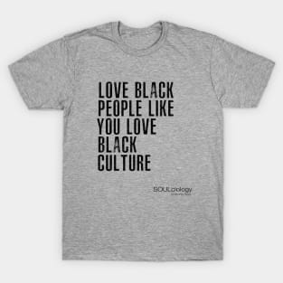 Love Black People Like You Love Black Culture T-Shirt